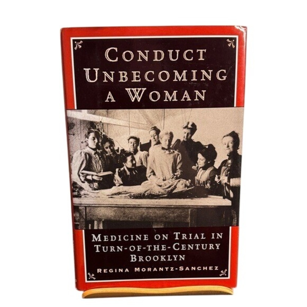Conduct Unbecoming a Woman Regina Morantz-Sanchez Oxford University Press 1999